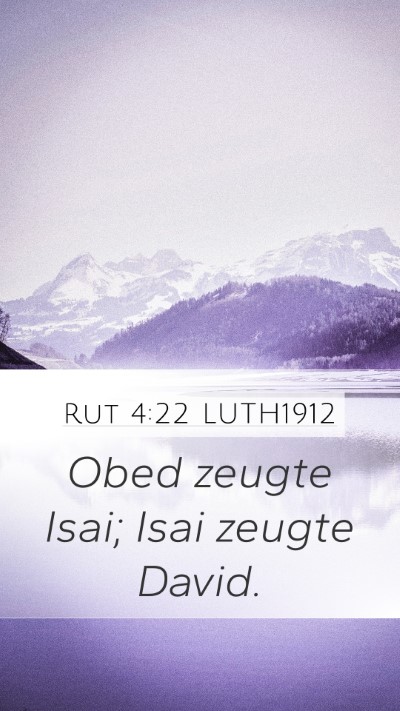 Rut 4:22 LUTH1912 Mobile Phone Wallpaper - Obed zeugte Isai; Isai zeugte - Mobile Bible Verse Wallpaper
