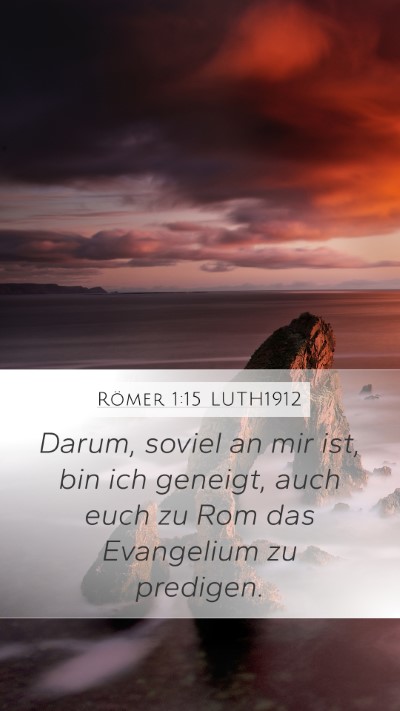 Römer 1:15 LUTH1912 Mobile Phone Wallpaper - Darum, soviel an mir ist, bin ich geneigt, auch - Mobile Bible Verse Wallpaper