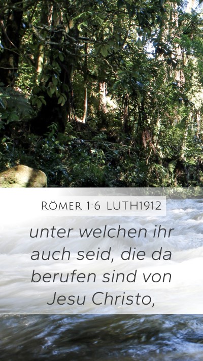 Römer 1:6 LUTH1912 Mobile Phone Wallpaper - unter welchen ihr auch seid, die da berufen sind - Mobile Bible Verse Wallpaper
