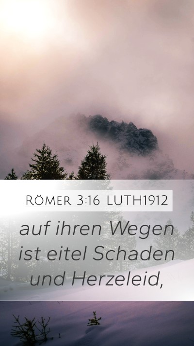Römer 3:16 LUTH1912 Mobile Phone Wallpaper - auf ihren Wegen ist eitel Schaden und - Mobile Bible Verse Wallpaper