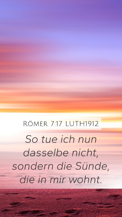 Römer 7:17 LUTH1912 Mobile Phone Wallpaper - So tue ich nun dasselbe nicht, sondern die - Mobile Bible Verse Wallpaper