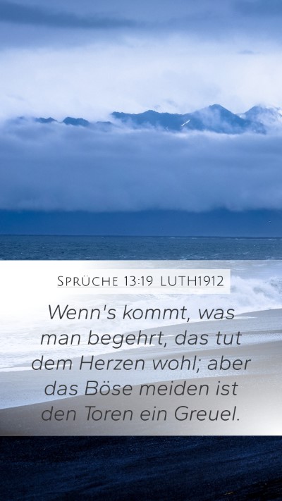 Sprüche 13:19 LUTH1912 Mobile Phone Wallpaper - Wenn's kommt, was man begehrt, das tut dem Herzen - Mobile Bible Verse Wallpaper