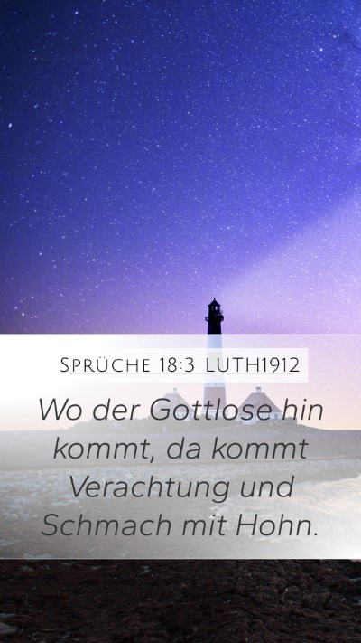 Sprüche 18:3 LUTH1912 Mobile Phone Wallpaper - Wo der Gottlose hin kommt, da kommt Verachtung - Mobile Bible Verse Wallpaper