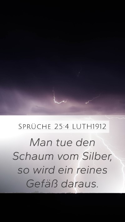Sprüche 25:4 LUTH1912 Mobile Phone Wallpaper - Man tue den Schaum vom Silber, so wird ein reines - Mobile Bible Verse Wallpaper
