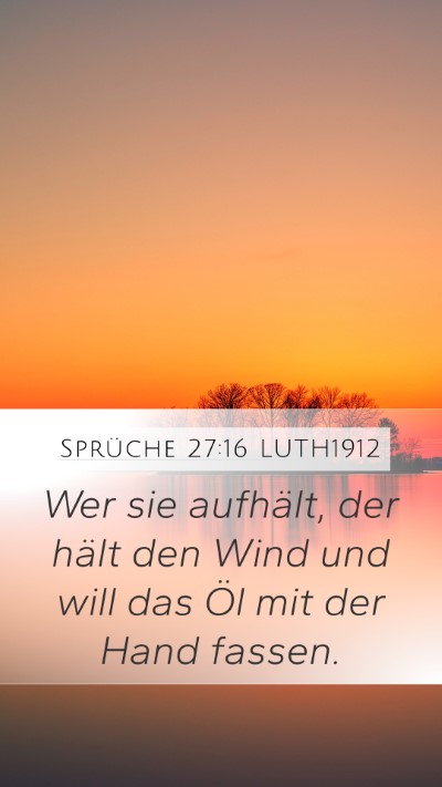 Sprüche 27:16 LUTH1912 Mobile Phone Wallpaper - Wer sie aufhält, der hält den Wind und will das - Mobile Bible Verse Wallpaper