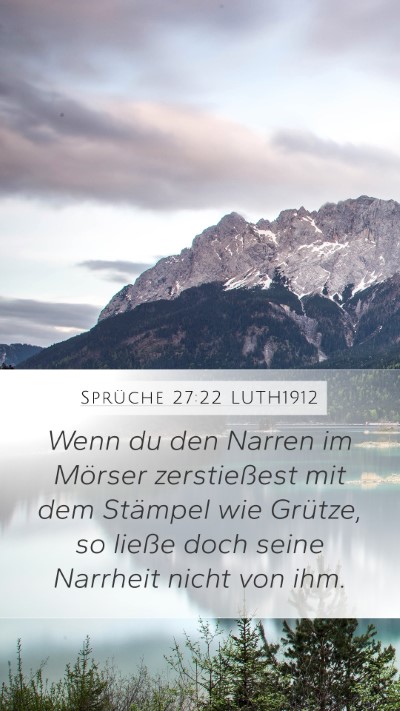 Sprüche 27:22 LUTH1912 Bible Verse Image