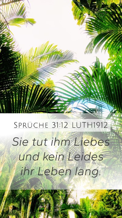 Sprüche 31:12 LUTH1912 Mobile Phone Wallpaper - Sie tut ihm Liebes und kein Leides ihr Leben - Mobile Bible Verse Wallpaper