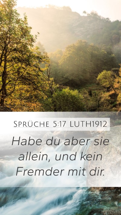 Sprüche 5:17 LUTH1912 Mobile Phone Wallpaper - Habe du aber sie allein, und kein Fremder mit - Mobile Bible Verse Wallpaper