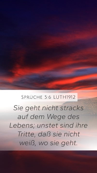 Sprüche 5:6 LUTH1912 Mobile Phone Wallpaper - Sie geht nicht stracks auf dem Wege des Lebens; - Mobile Bible Verse Wallpaper