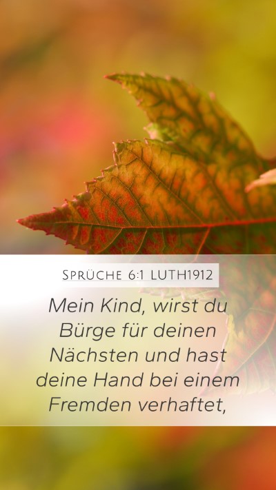 Sprüche 6:1 LUTH1912 Mobile Phone Wallpaper - Mein Kind, wirst du Bürge für deinen Nächsten - Mobile Bible Verse Wallpaper