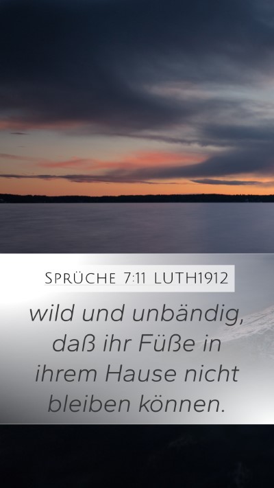 Sprüche 7:11 LUTH1912 Mobile Phone Wallpaper - wild und unbändig, daß ihr Füße in ihrem - Mobile Bible Verse Wallpaper