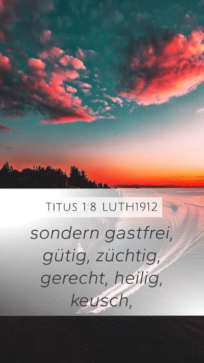 Titus 1:8 LUTH1912 Mobile Phone Wallpaper - sondern gastfrei, gütig, züchtig, gerecht, - Mobile Bible Verse Wallpaper